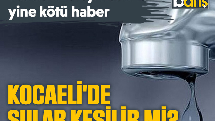 Kocaeli’de sular kesilir mi? Yuvacık Barajı’ndan yine kötü haber!
