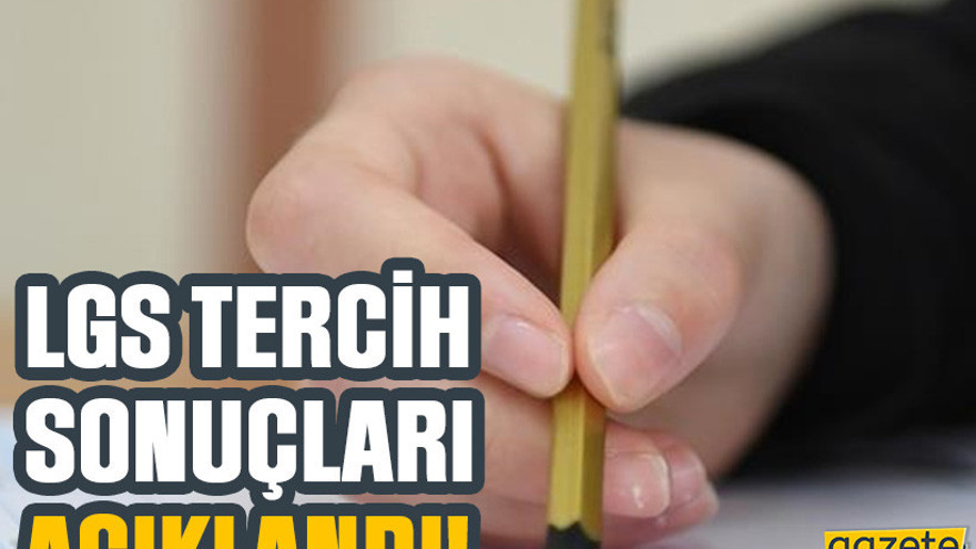 LGS tercih sonuçları açıklandı!