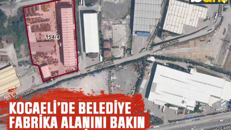 Kocaeli’de belediye fabrika alanını bakın ne kadara kiralıyor?