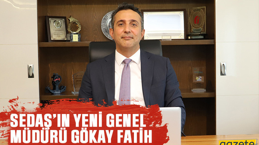 SEDAŞ’ın yeni Genel Müdürü Gökay Fatih Danacı oldu