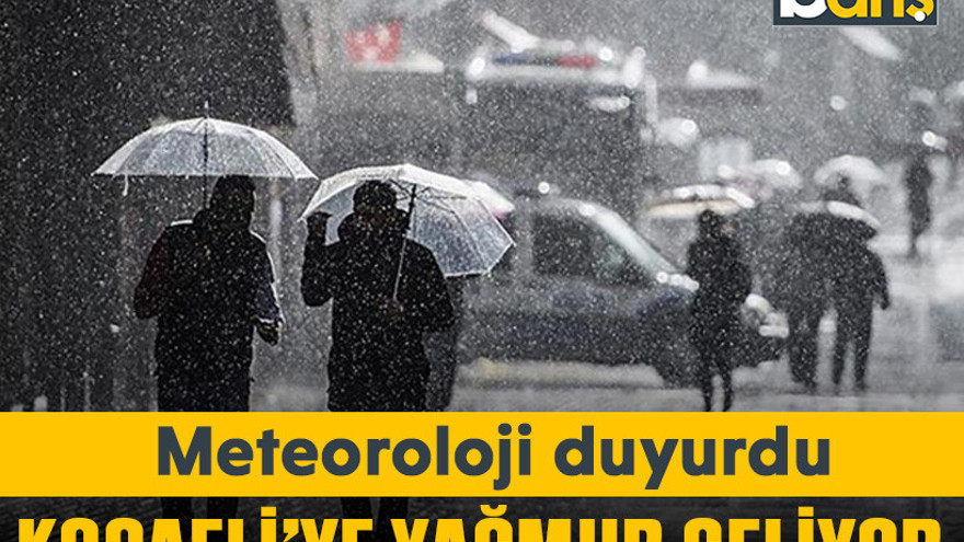 Meteoroloji duyurdu: Kocaeli’ye yağmur geliyor