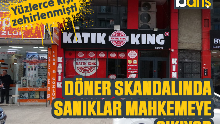 Kocaeli’deki döner skandalında sanıklar mahkemeye çıkıyor