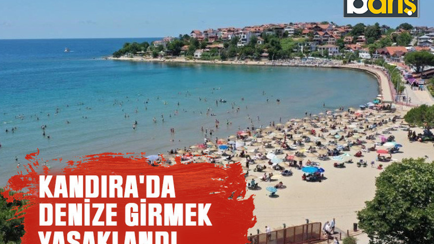 Kandıra’da tüm plajlarda denize girmek yasaklandı