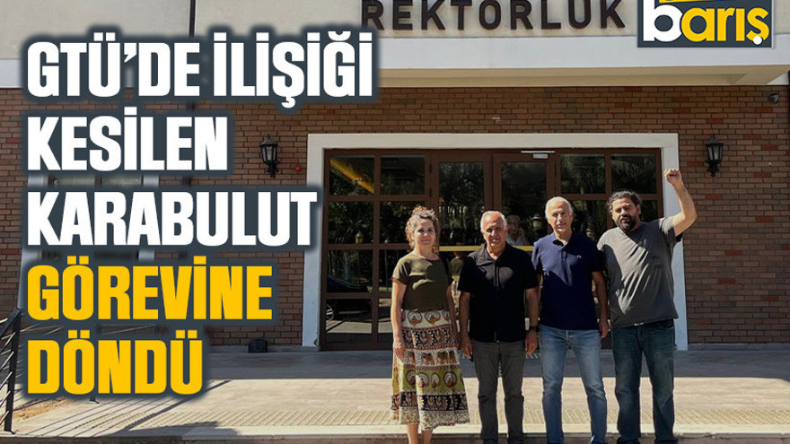 GTÜ’de ilişiği kesilen Karabulut görevine döndü