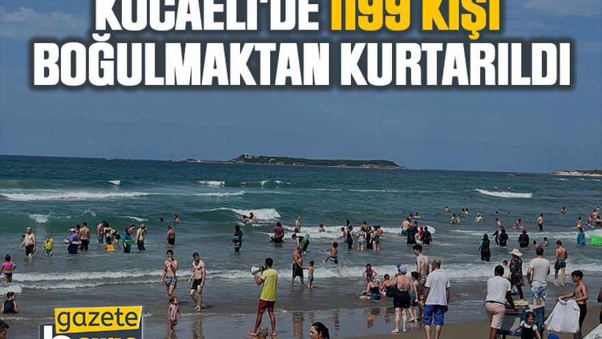 Kocaeli'de 1199 kişi, boğulmaktan kurtarıldı