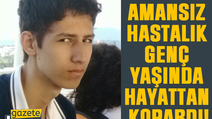Amansız hastalık genç yaşında hayattan kopardı!