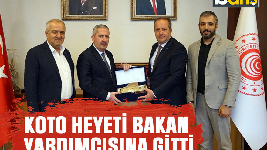 KOTO heyeti Bakan yardımcısına gitti