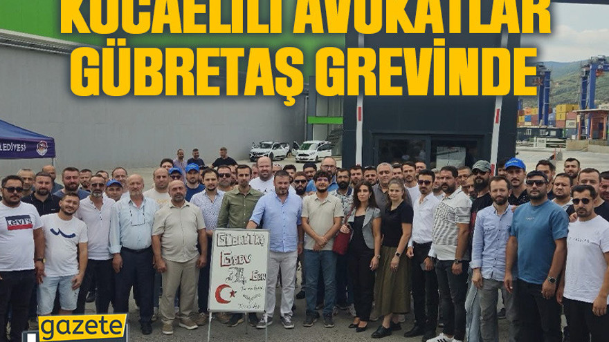 Kocaelili avukatlar GÜBRETAŞ grevinde