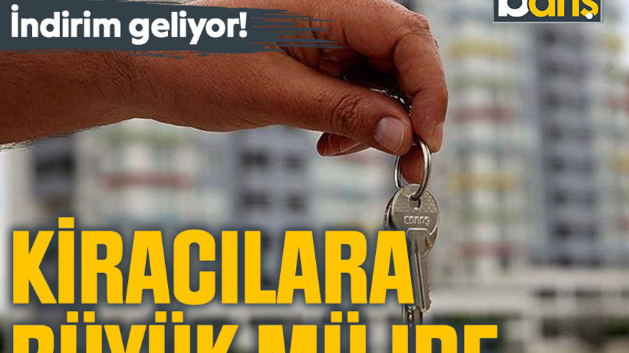 Kiracılara büyük müjde. İndirim geliyor!
