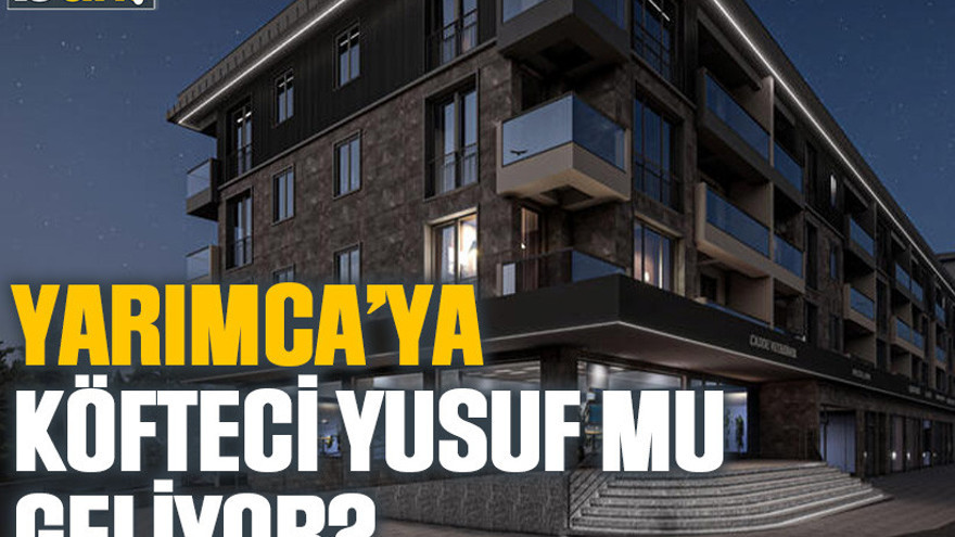 Yarımca’ya Köfteci Yusuf mu geliyor?