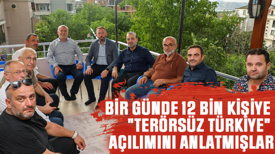 Bir günde 12 bin kişiye "Terörsüz Türkiye" açılımını anlatmışlar
