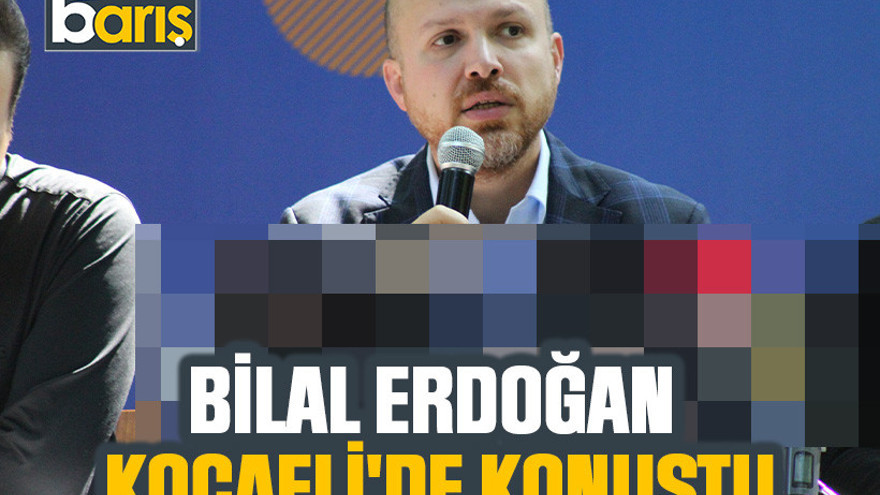 Bilal Erdoğan Kocaeli'de konuştu