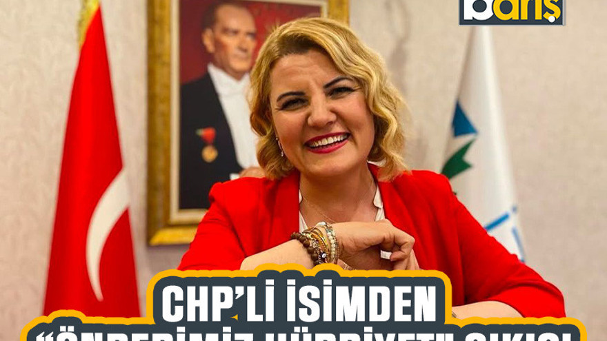 CHP’li isimden “önderimiz Hürriyet” çıkışı