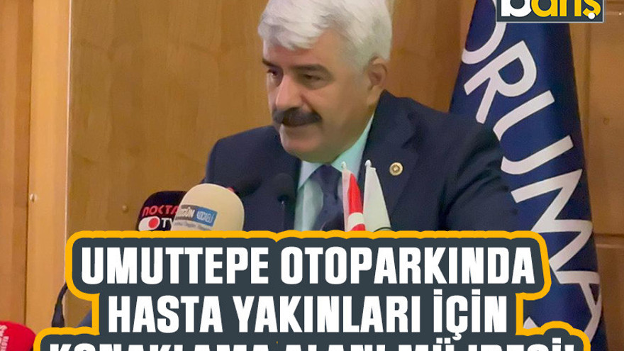 Umuttepe otoparkında hasta yakınları için konaklama alanı müjdesi!