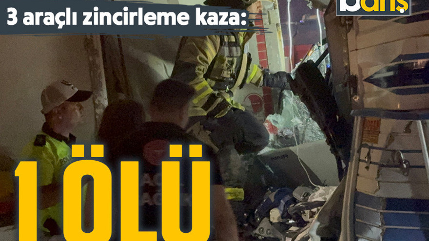 Kocaeli'de 3 araçlı zincirleme kaza: 1 ölü