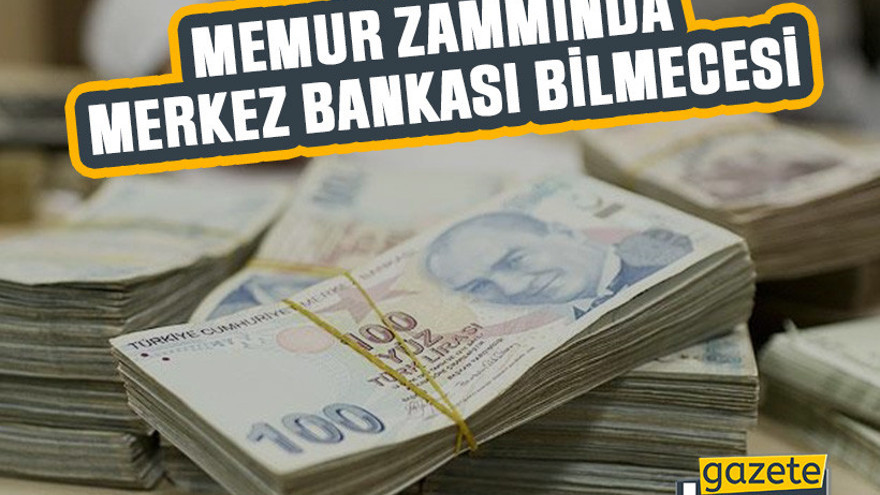 Memur zammında Merkez Bankası bilmecesi