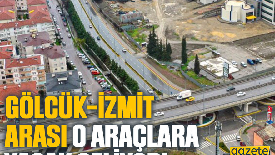 D-130'a giremeyecekler: Gölcük-İzmit arası o araçlara yasak geliyor!