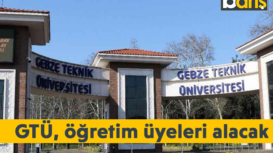 Kadro bekleyenlere müjde: GTÜ, öğretim üyeleri alacak