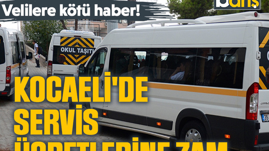 Velilere kötü haber! Kocaeli'de servis ücretlerine zam