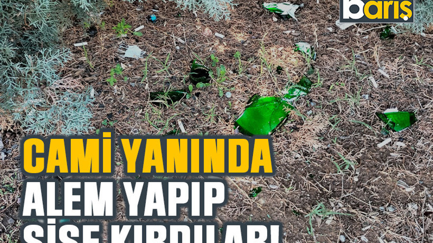 Cami yanında alem yapıp şişe kırdılar!