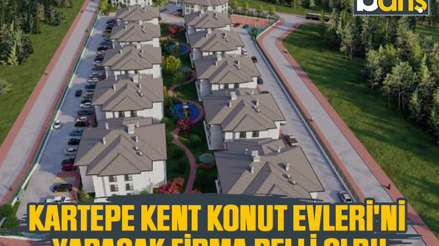 Kartepe Kent Konut Evleri'ni yapacak firma belli oldu