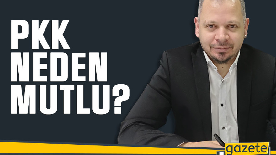 PKK, neden mutlu?