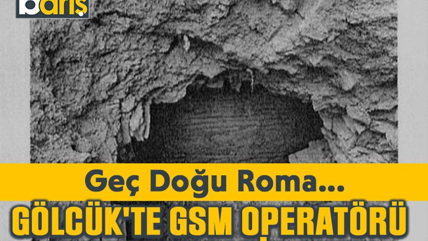 Geç Doğu Roma... Gölcük'te GSM operatörü kurarken tarih çıktı!