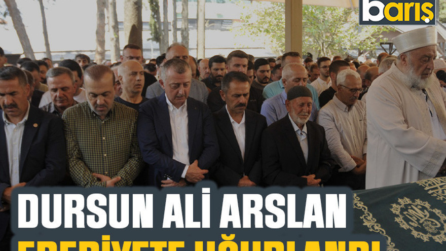 Dursun Ali Arslan ebediyete uğurlandı