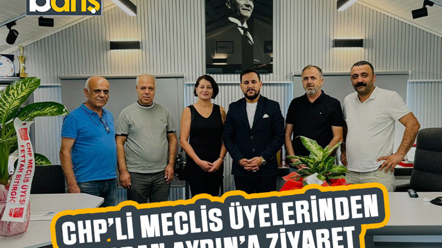 CHP’li meclis üyelerinden Baran Aydın’a ziyaret