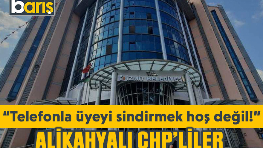 Alikahyalı CHP’liler belediyeye tepkili! “Telefonla üyeyi sindirmek hoş değil!”