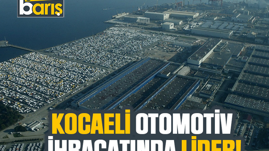 Kocaeli otomotiv ihracatında lider!