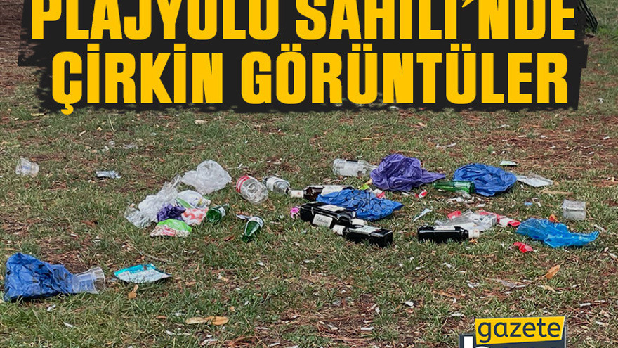 Plajyolu Sahili’nde çirkin görüntüler