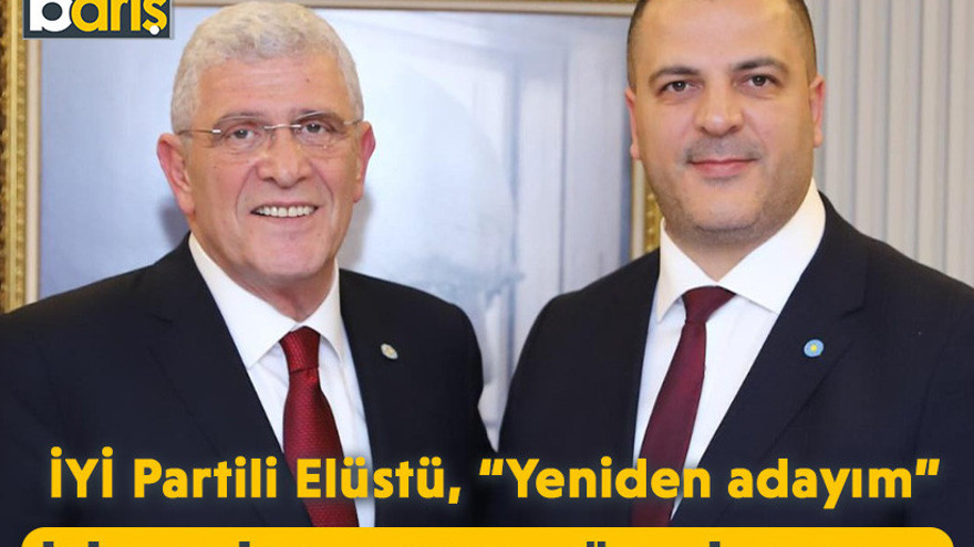 İYİ Parti’de kongre süreci başladı: İYİ Partili Elüstü, “Yeniden adayım”