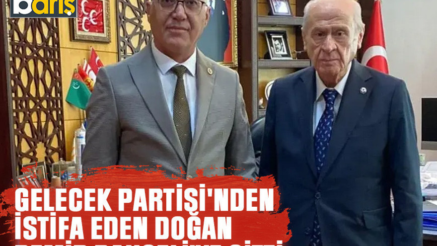 Gelecek Partisi'nden istifa eden Doğan Demir Bahçeli'ye gitti