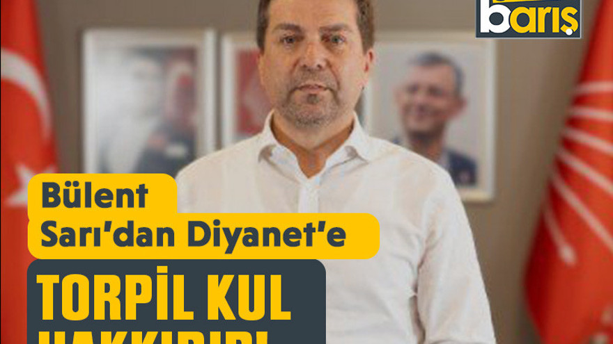 Bülent Sarı’dan Diyanet’e: Torpil kul hakkıdır!