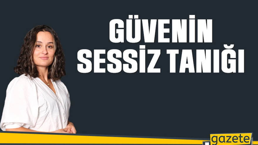 Güvenin sessiz tanığı