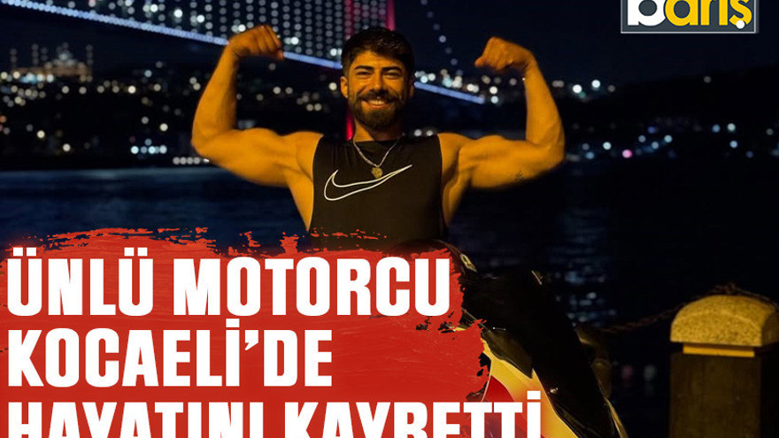 Ünlü motorcu Kocaeli'de hayatını kaybetti