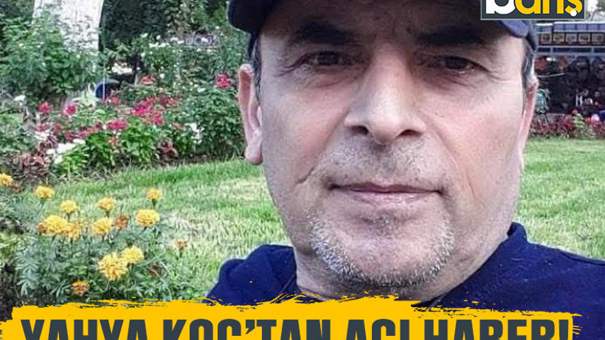 Yahya Koç’tan acı haber!