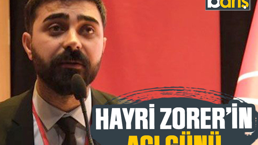 Hayri Zorer’in acı günü
