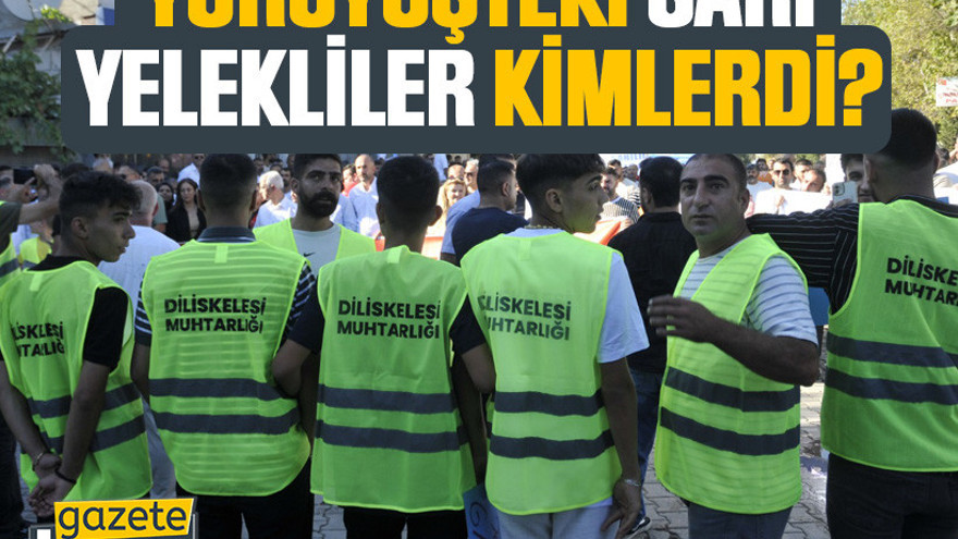 Yürüyüşteki sarı yelekliler kimlerdi?
