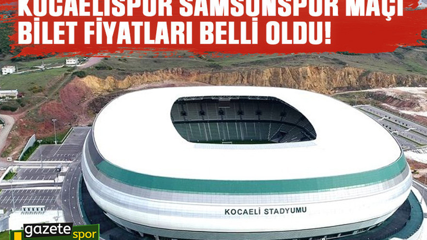 Kocaelispor Samsunspor maçı bilet fiyatları belli oldu!