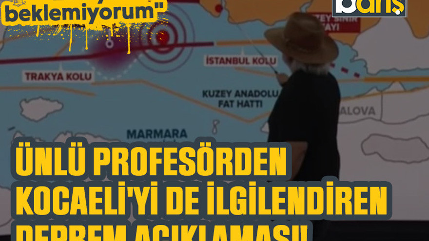 Ünlü profesörden Kocaeli'yi de ilgilendiren deprem açıklaması!