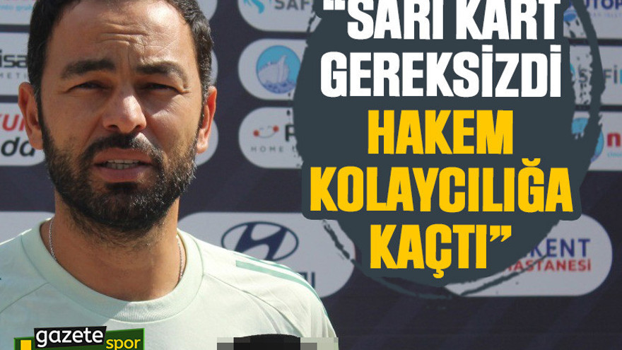 Selçuk İnan: Sarı kart gereksizdi, hakem kolaycılığa kaçtı