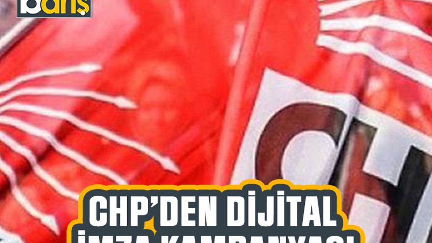 CHP’den dijital imza kampanyası
