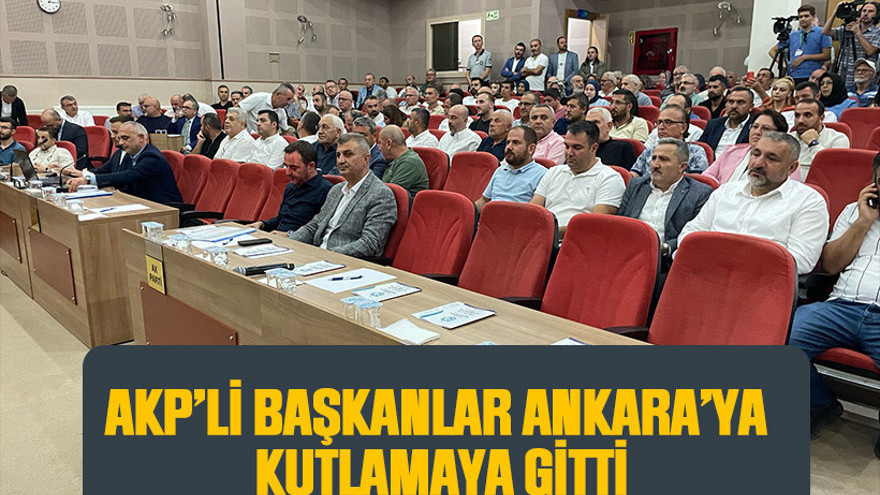 AKP’li başkanlar Ankara’ya kutlamaya gitti