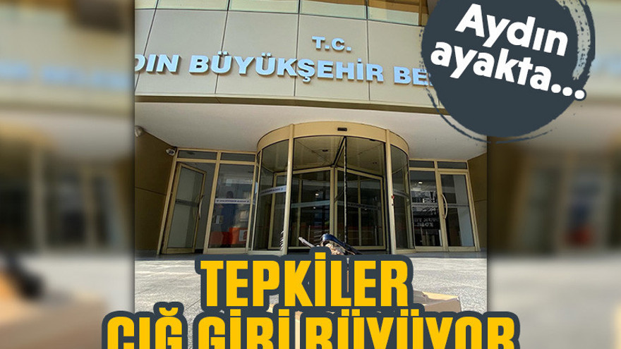 Aydın ayakta… Tepkiler çığ gibi büyüyor