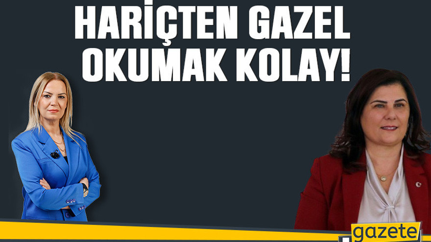 Hariçten gazel okumak kolay!