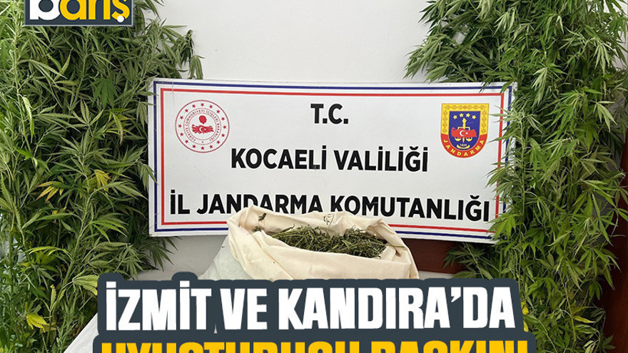 İzmit ve Kandıra’da uyuşturucu baskını