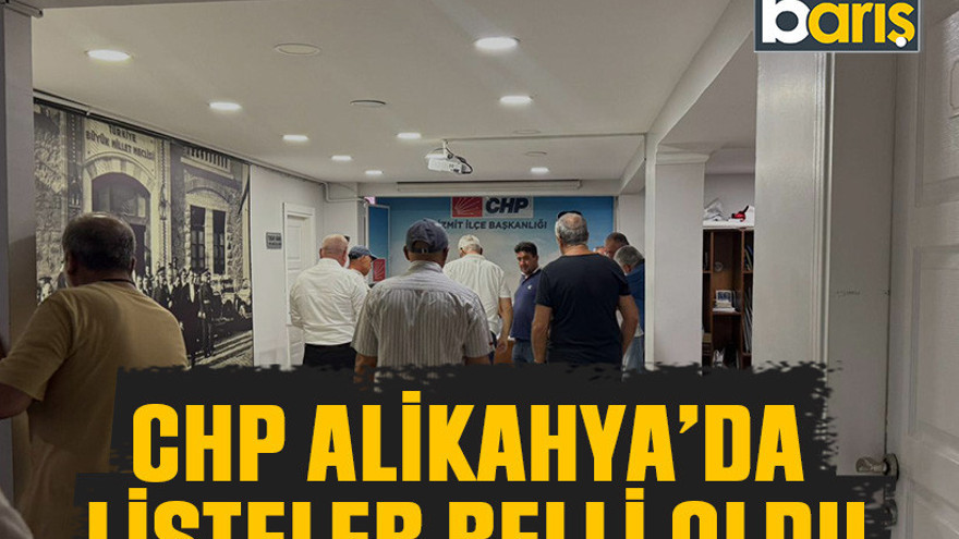 CHP Alikahya’da listeler belli oldu