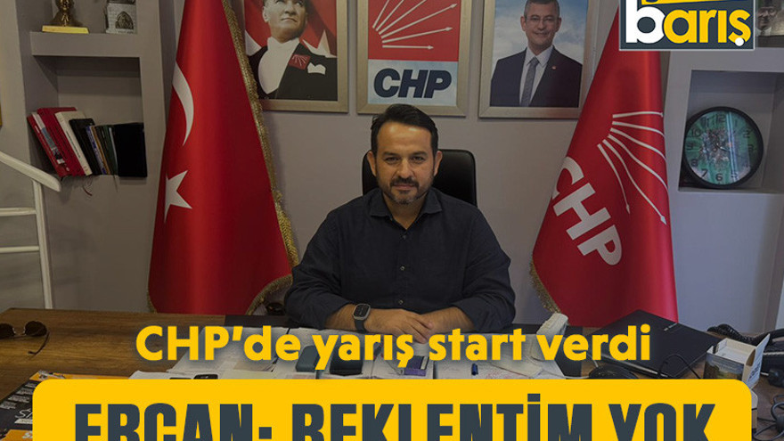 CHP’de yarış start verdi. Gökhan Ercan: Beklentim yok